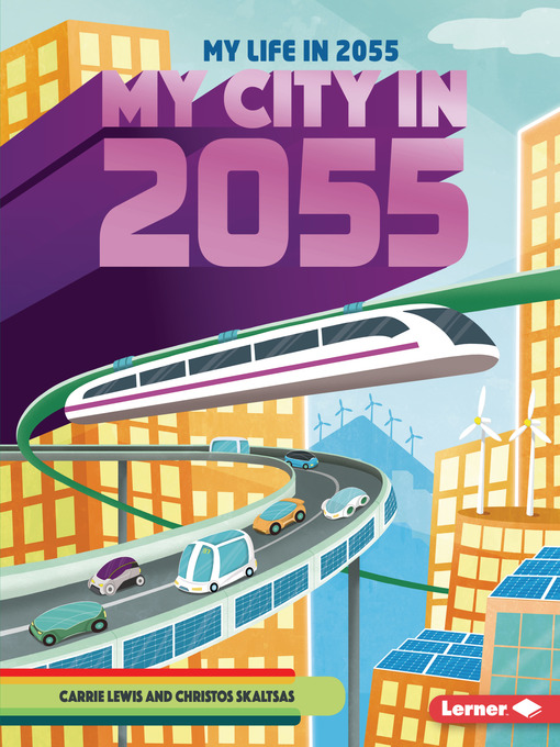 Title details for My City in 2055 by Carrie Lewis - Available